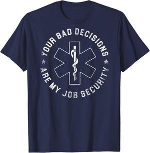 Your Bad Decisions Are My Job Security (on back) T-Shirt - T-Shirt | Navy
