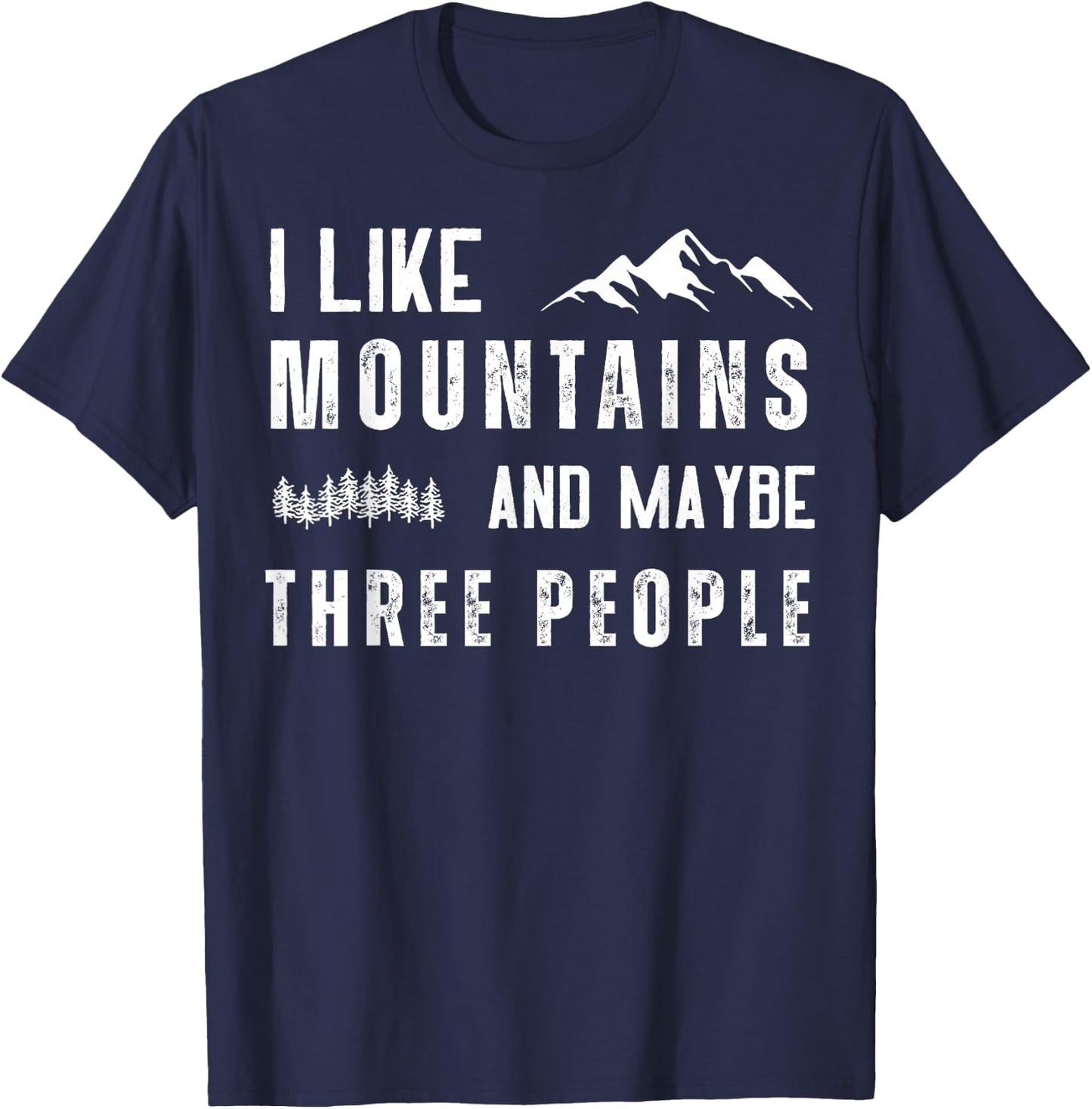 I Like Mountains And Maybe Three People T-Shirt - T-Shirt | Navy