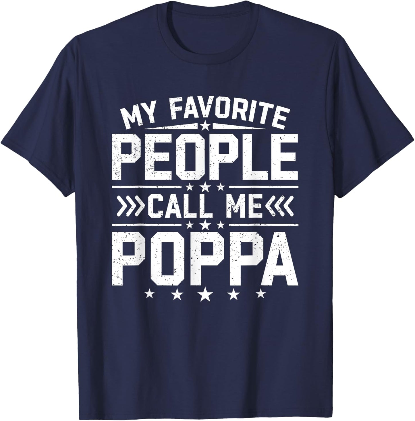 My Favorite People Call Me Poppa Funny Father's Day Grandpa T-Shirt - T-Shirt | Navy