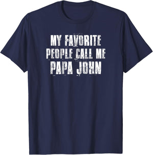 My Favorite People Call Me Papa John Funny John Saying T-Shirt - T-Shirt | Navy