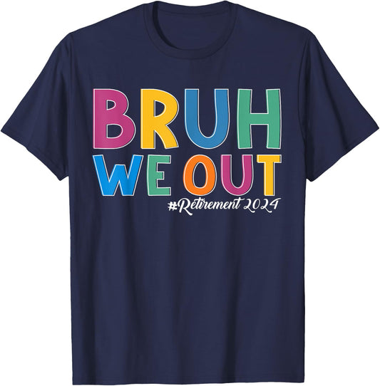 Bruh We out Retired Teacher Schools out Forever Retirement T-Shirt - T-Shirt | Navy