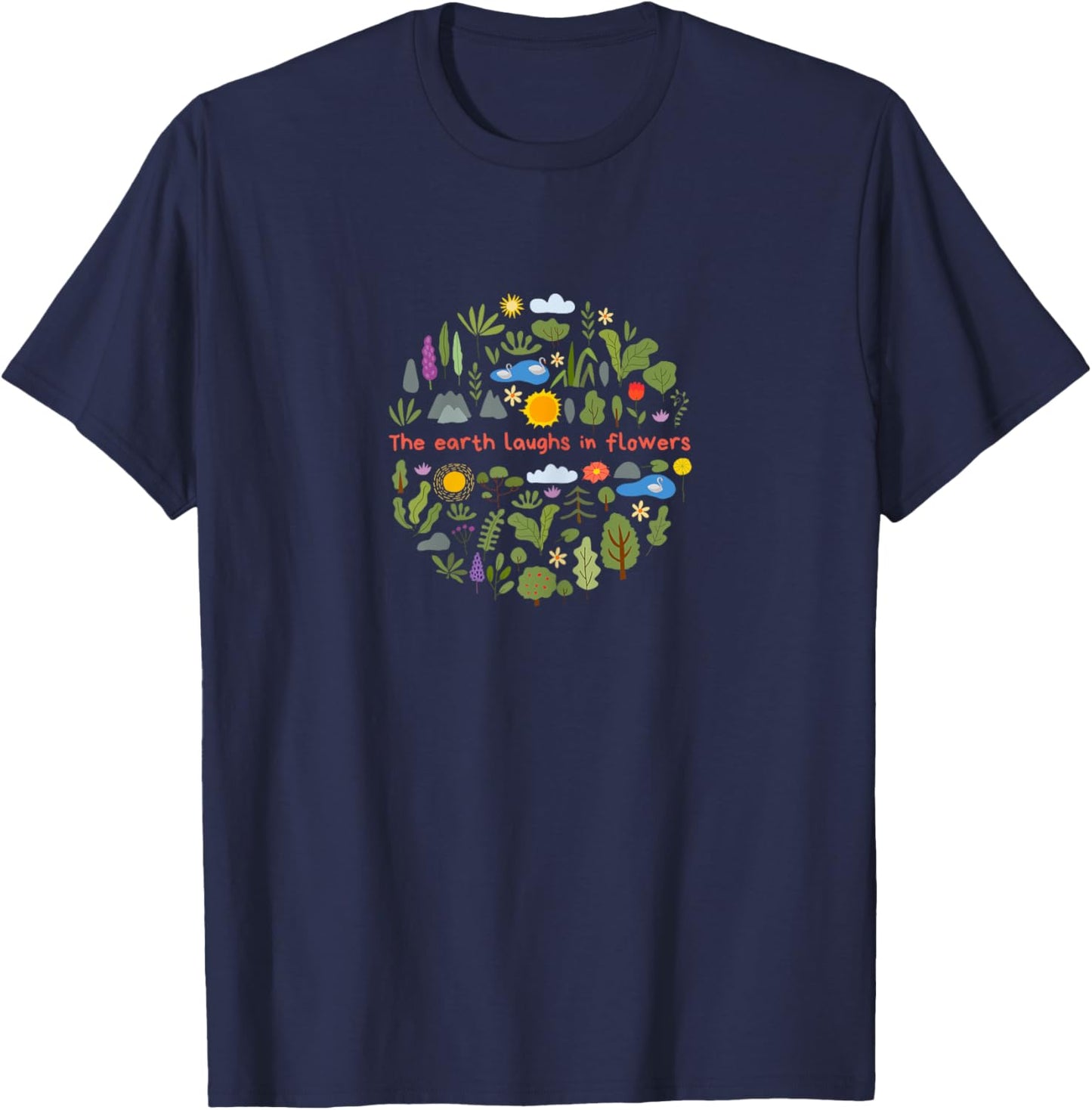 The Earth Laughs in Flowers, Wildflower Plants Nature Quote T-Shirt - T-Shirt | Navy