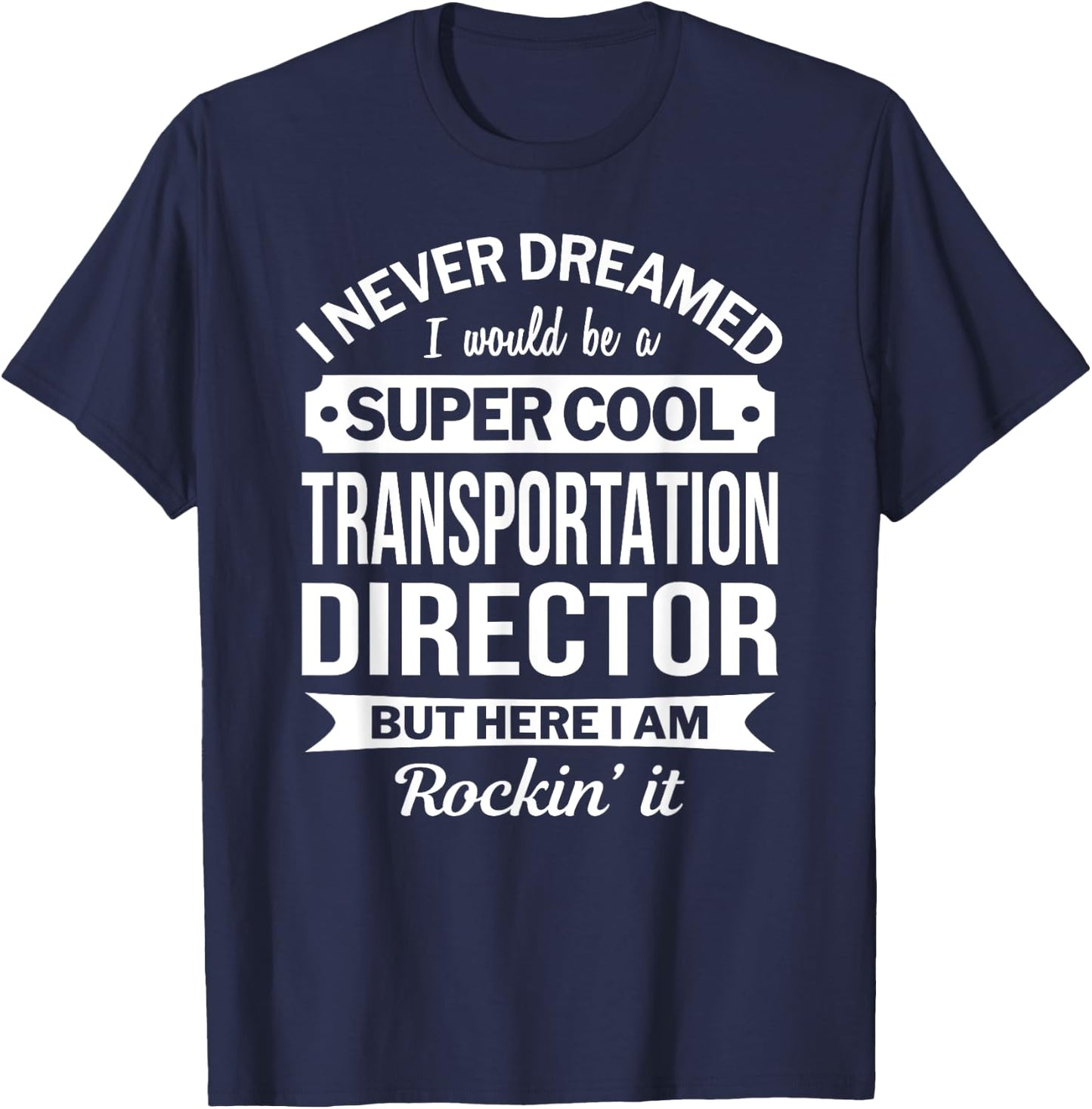 Transportation Director Gifts Funny T-Shirt - T-Shirt | Navy