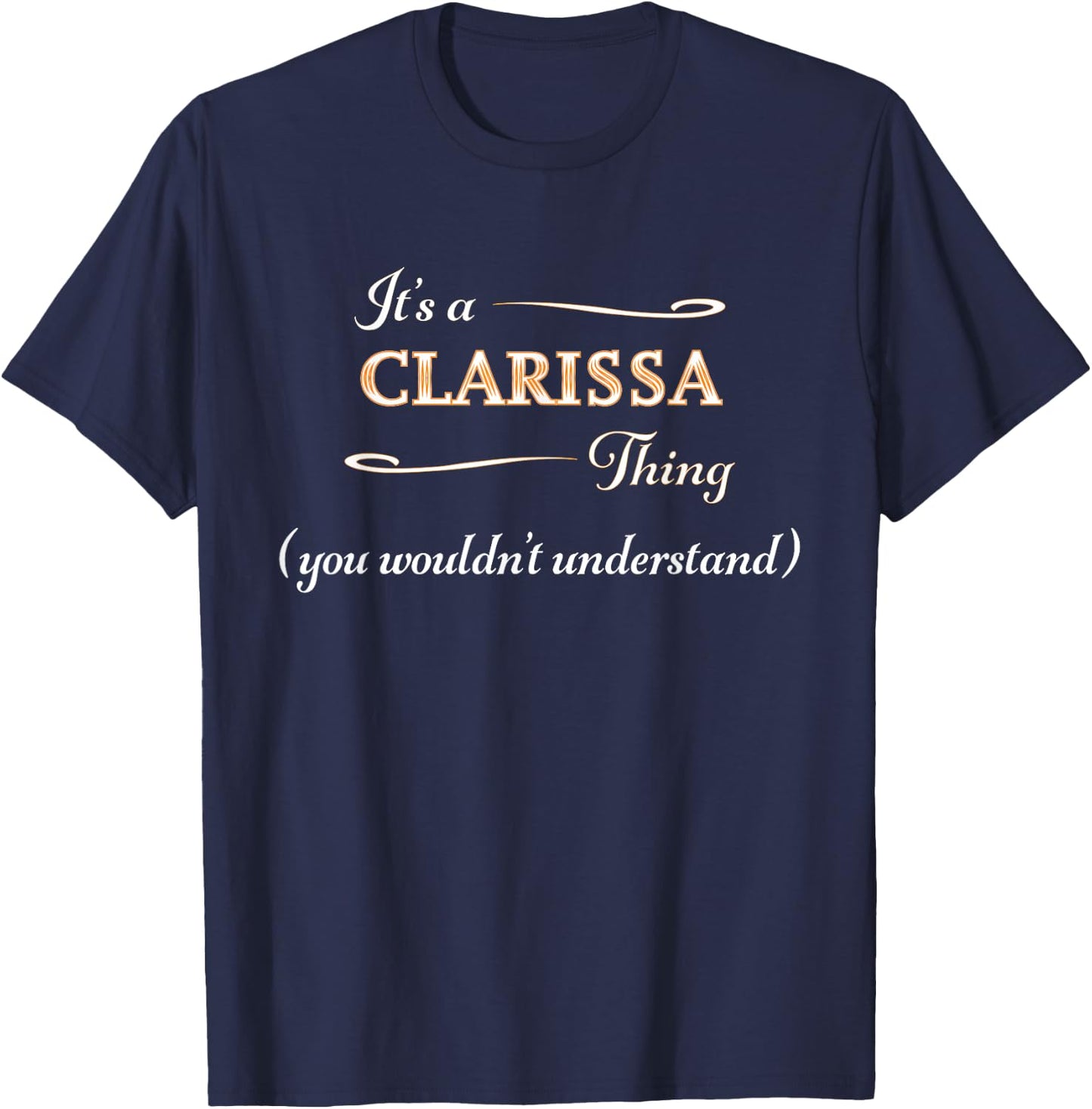 It's a CLARISSA Thing, You Wouldn't Understand | Name Gift T-Shirt - T-Shirt | Navy