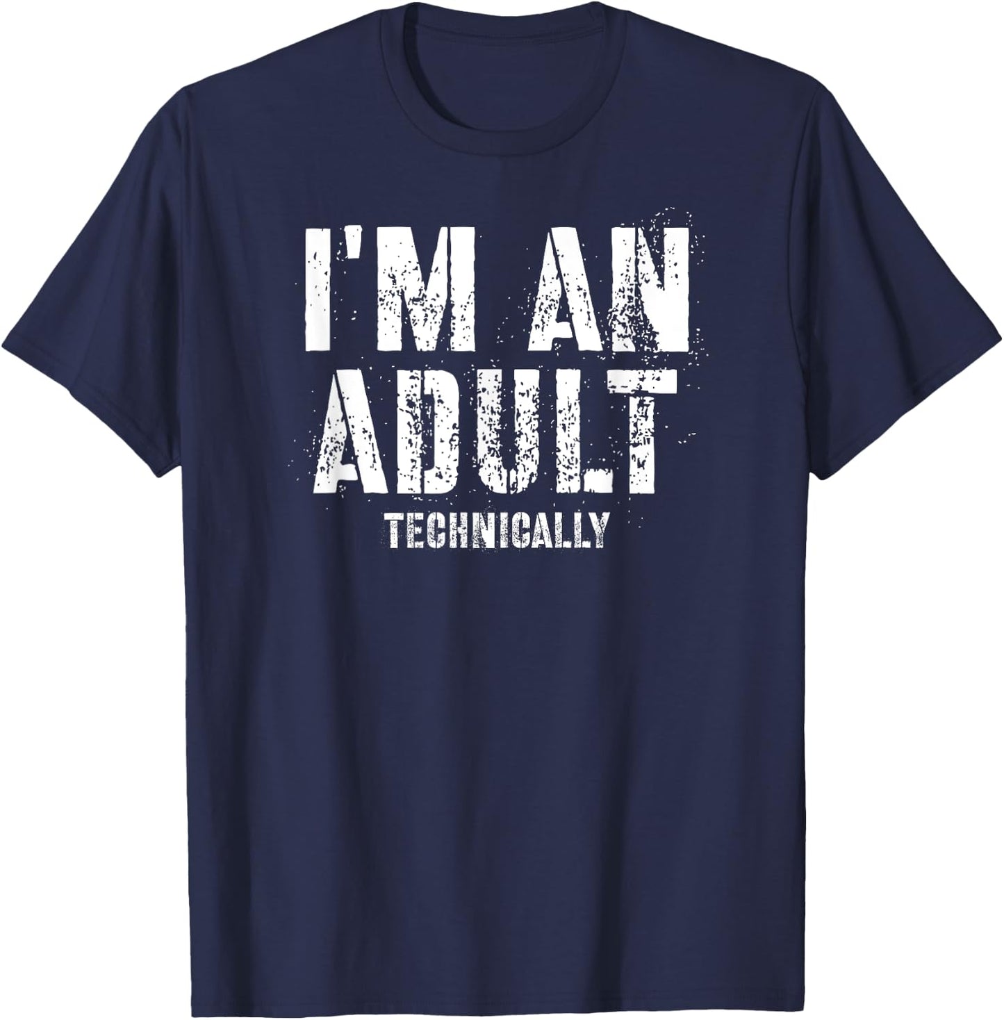 I'm An Adult Technically T-Shirt - T-Shirt | Navy