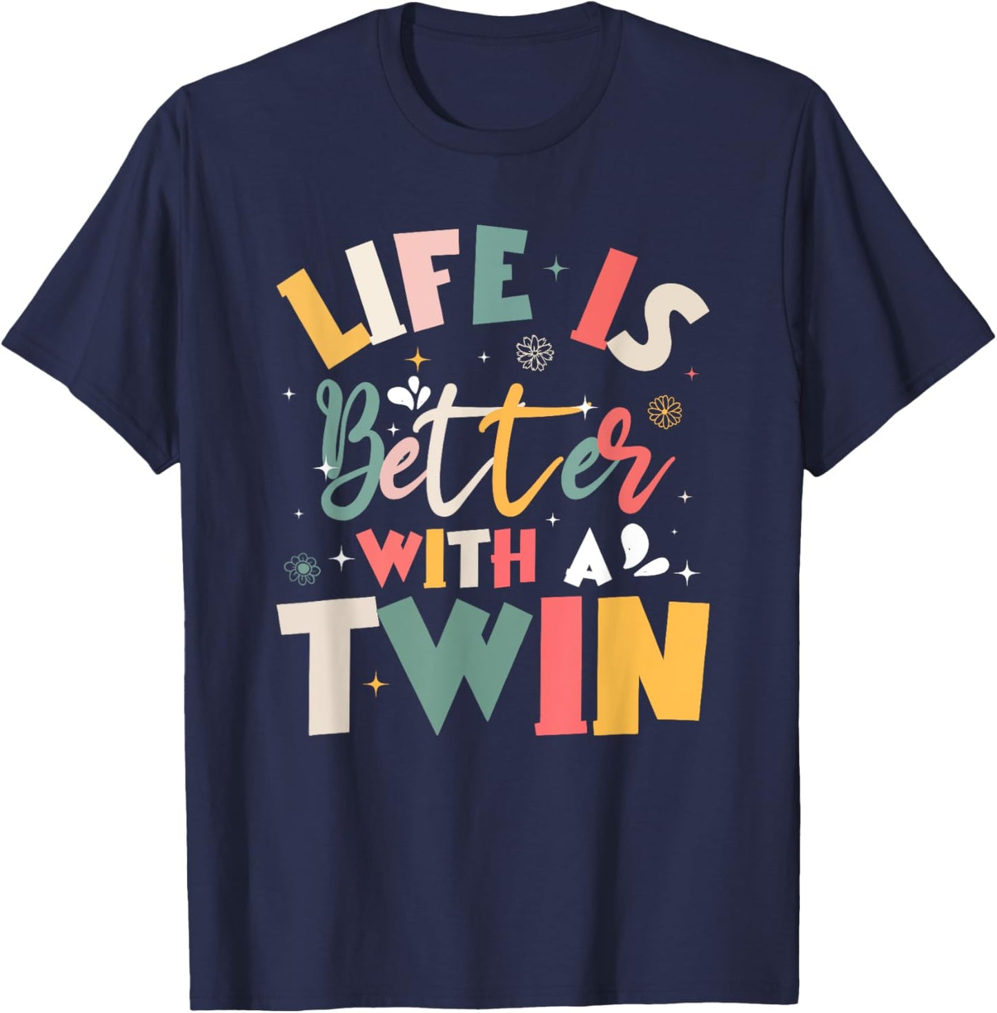 Life Is Better With A Twin Sibling Love T-Shirt - T-Shirt | Navy