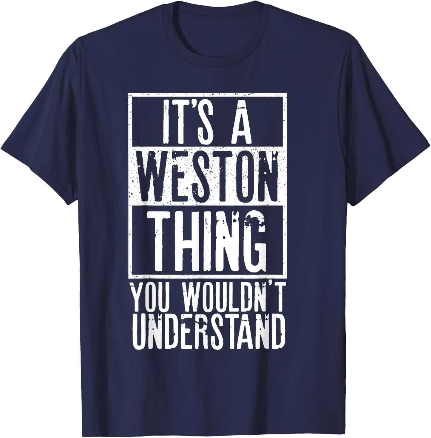 Its A Weston Thing You Wouldnt Understand T-Shirt - T-Shirt | Navy