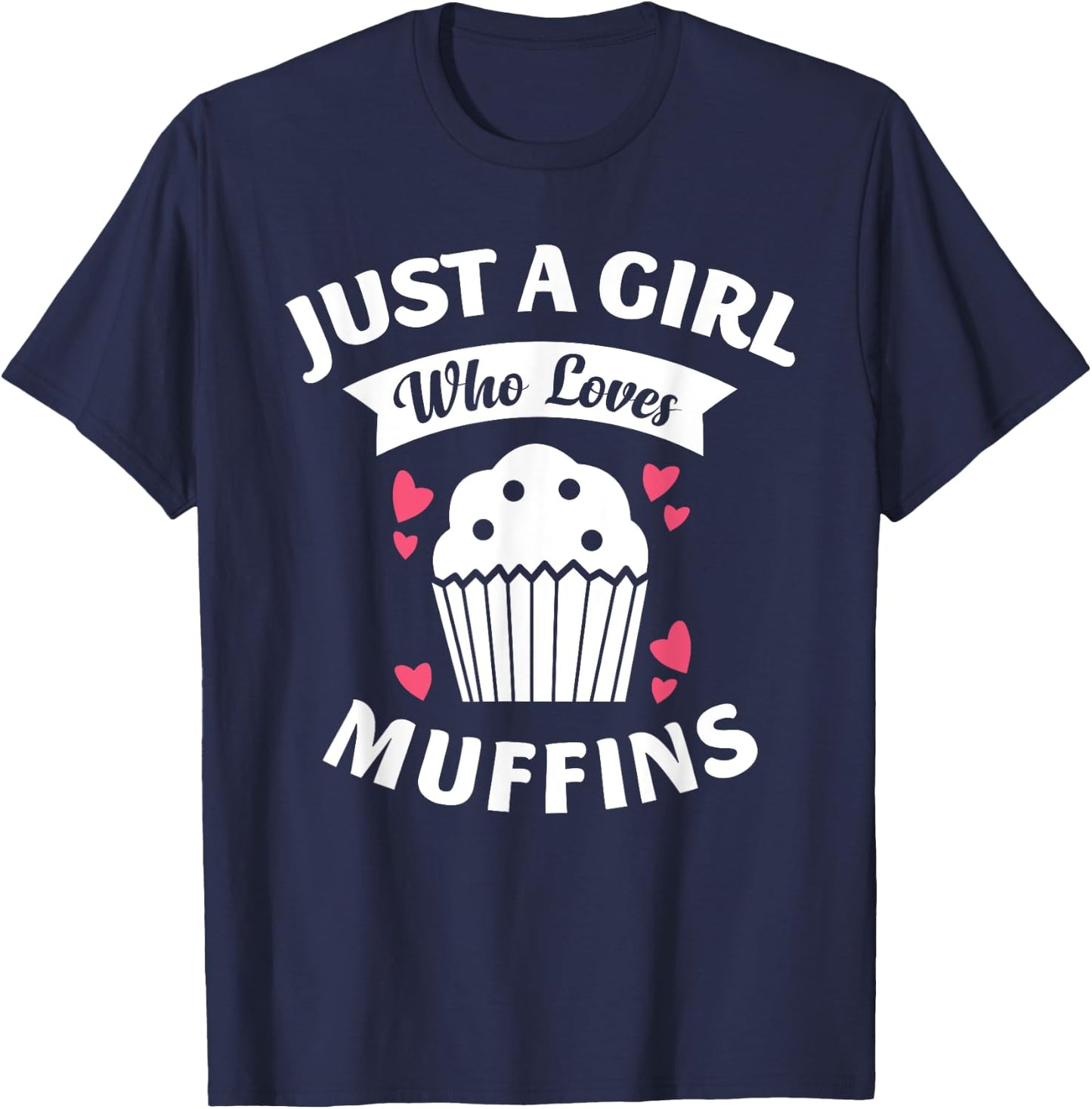 Just A Girl Who Loves Muffins Shirt, Baking Lovers Girls T-Shirt - T-Shirt | Navy