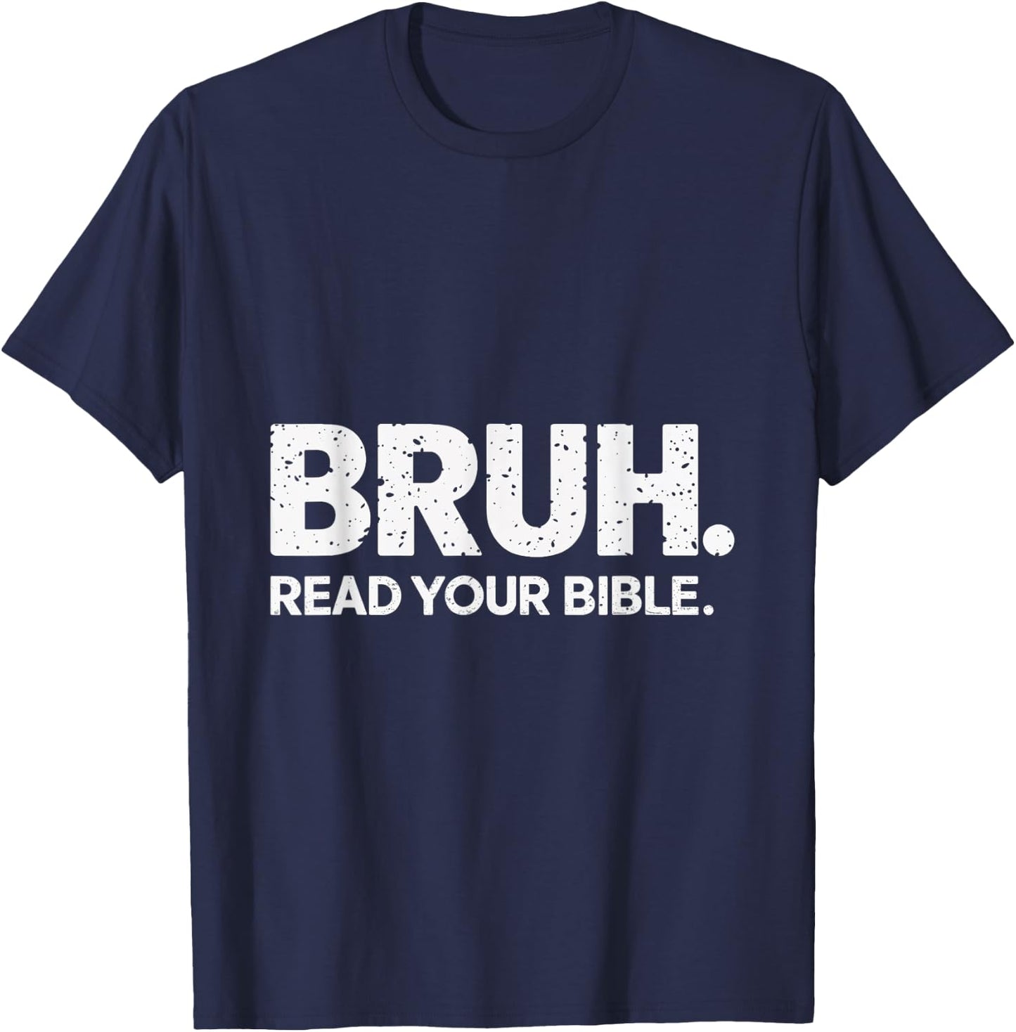 Bruh Read Your Bible Christian Faith Meme Belief T-Shirt - T-Shirt | Navy