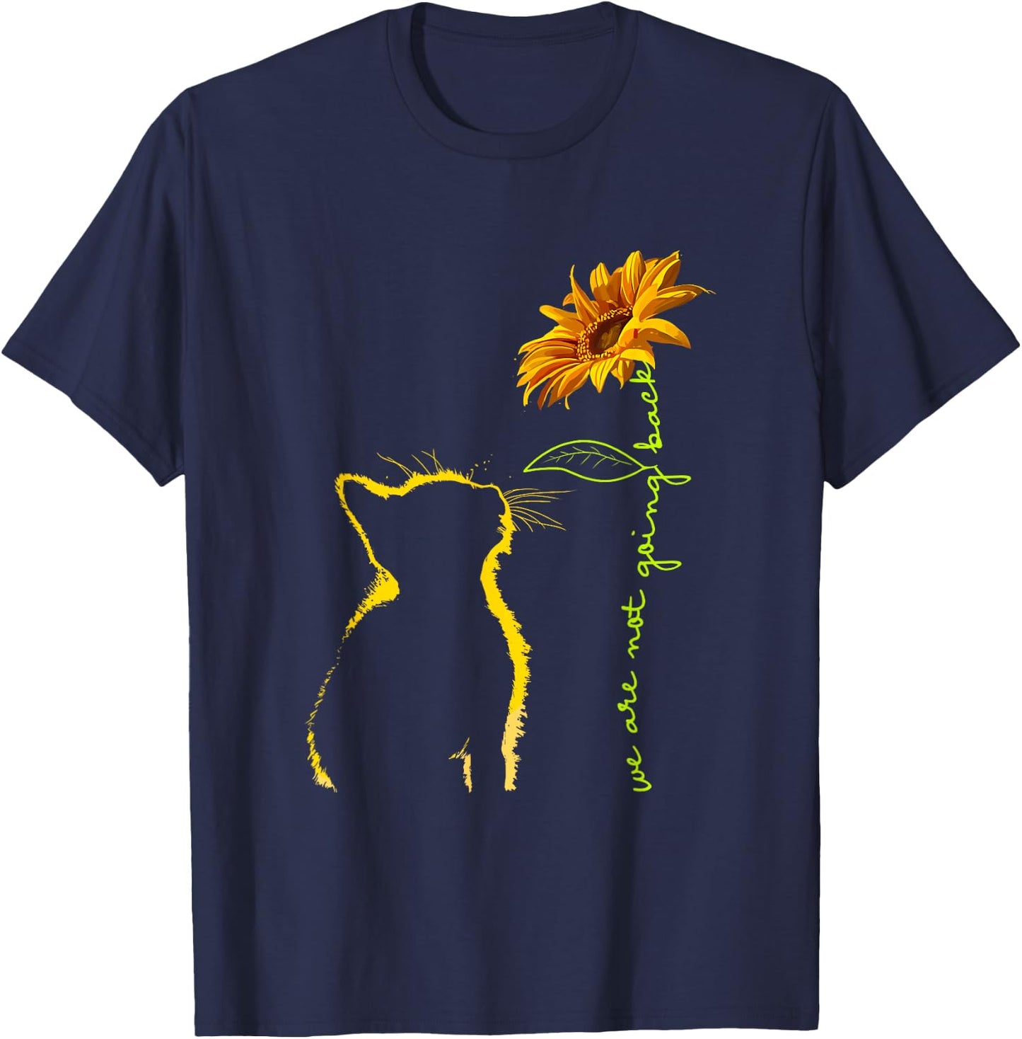 We are Not Going Back Cat Sunflower Design T-Shirt - T-Shirt | Navy