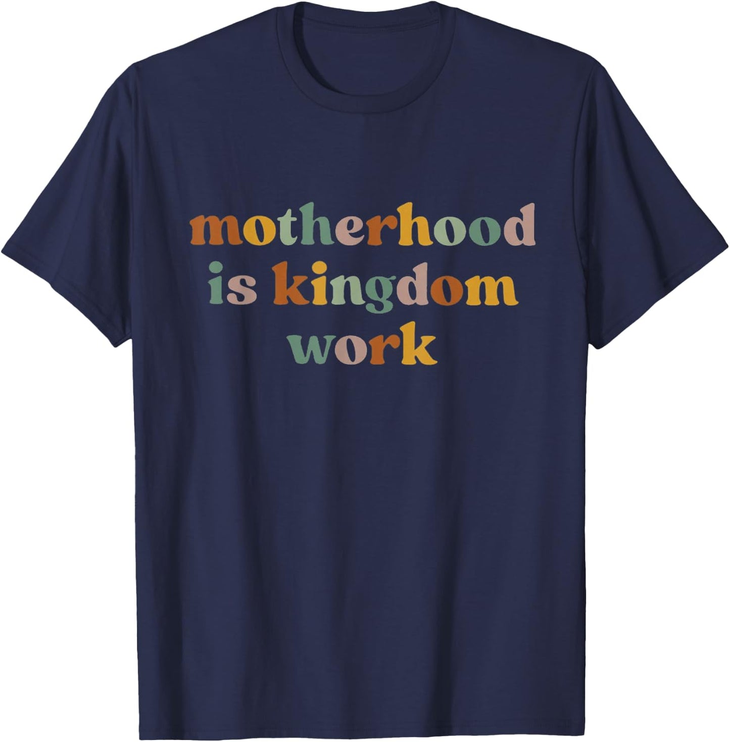 Motherhood Is Kingdom Work: Raising Disciples of Jesus T-Shirt - T-Shirt | Navy