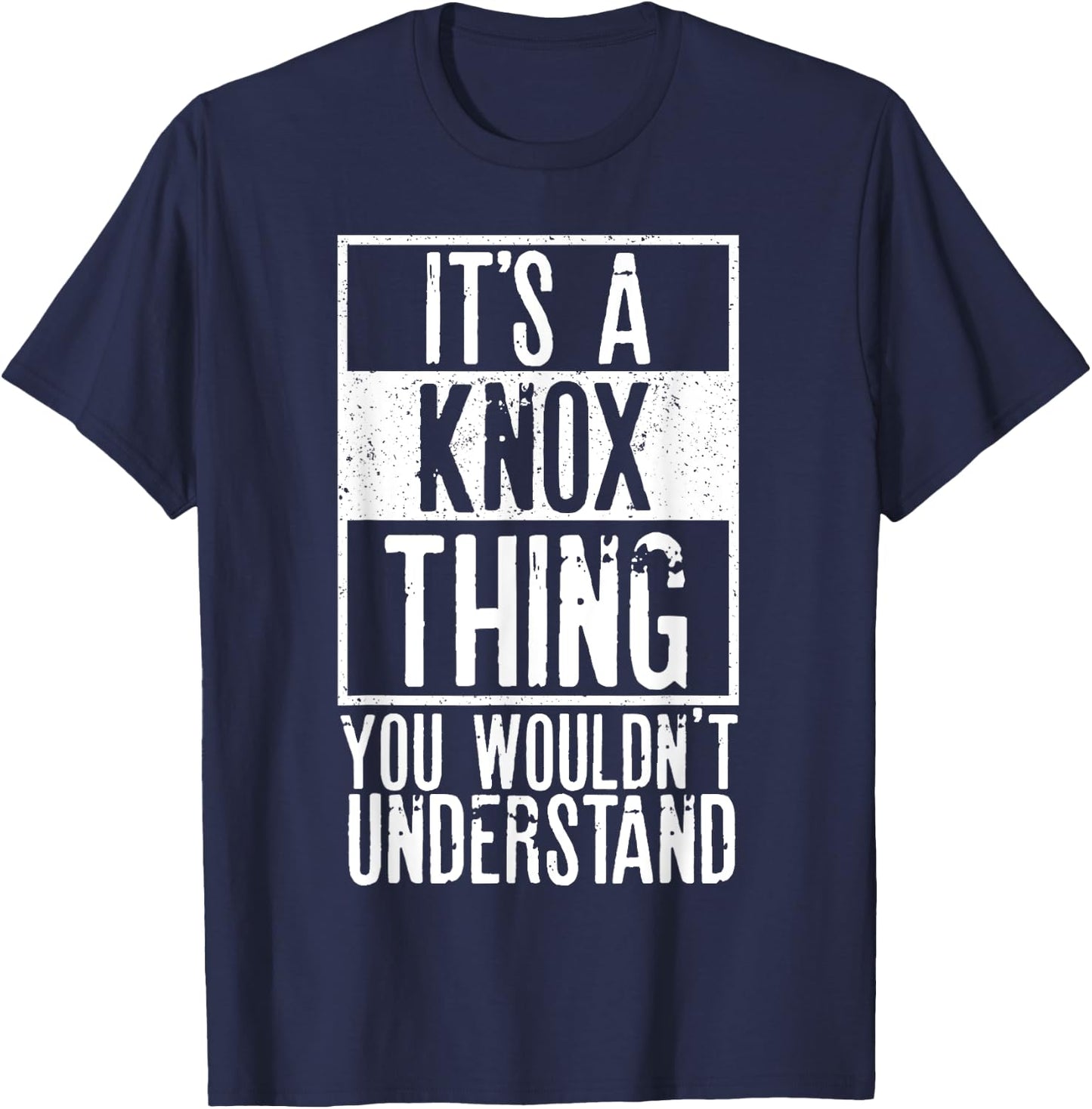 Its A Knox Thing You Wouldnt Understand T-Shirt - T-Shirt | Navy