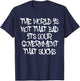 The World's Not That Bad It's Your Government That Sucks T-Shirt - T-Shirt | Navy