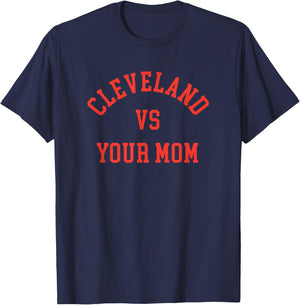 Cleveland vs Your Mom - Funny CLE The Land T-Shirt - T-Shirt | Navy
