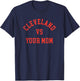 Cleveland vs Your Mom - Funny CLE The Land T-Shirt - T-Shirt | Navy