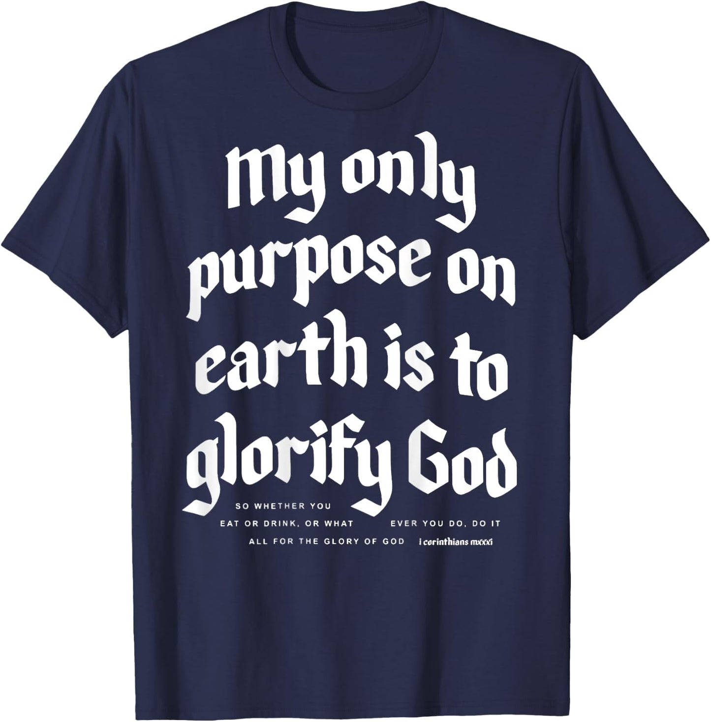 My Only Purpose On Earth Is To Glorify God (on back) T-Shirt - T-Shirt | Navy