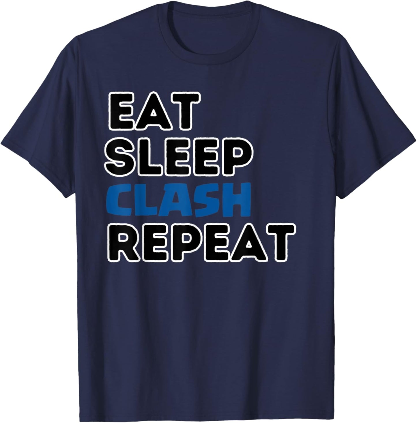 Eat Sleep Clash Repeat Video Game Royale Video Gamer T-Shirt - T-Shirt | Navy