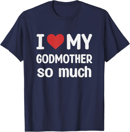 I Love My Godmother So Much - I Heart My Godmother T-Shirt - T-Shirt | Navy
