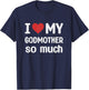 I Love My Godmother So Much - I Heart My Godmother T-Shirt - T-Shirt | Navy