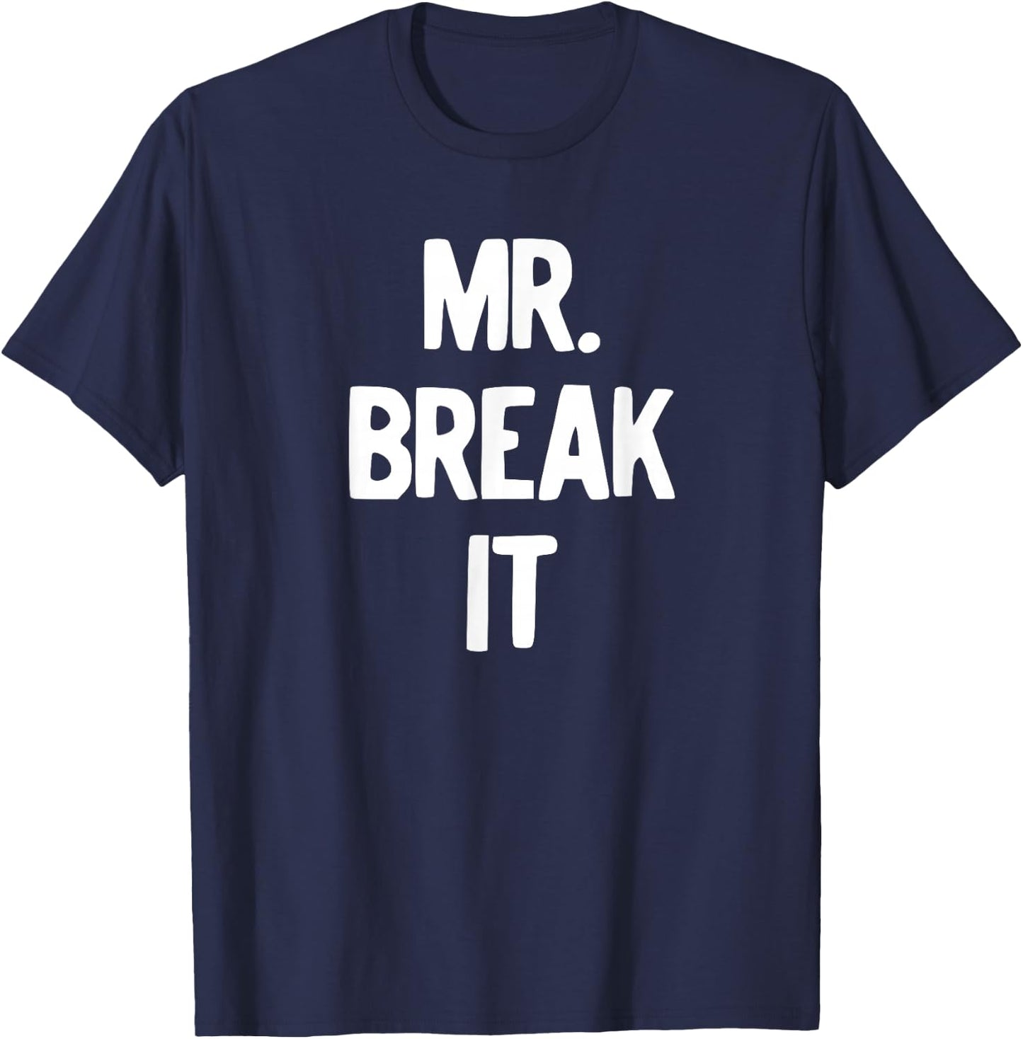 Mr. Break It Shirt T-Shirt - T-Shirt | Navy