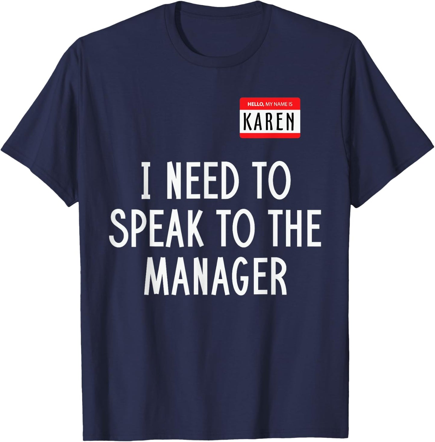 Karen Costume Halloween Shirt I Need to Speak to The Manager T-Shirt - T-Shirt | Navy