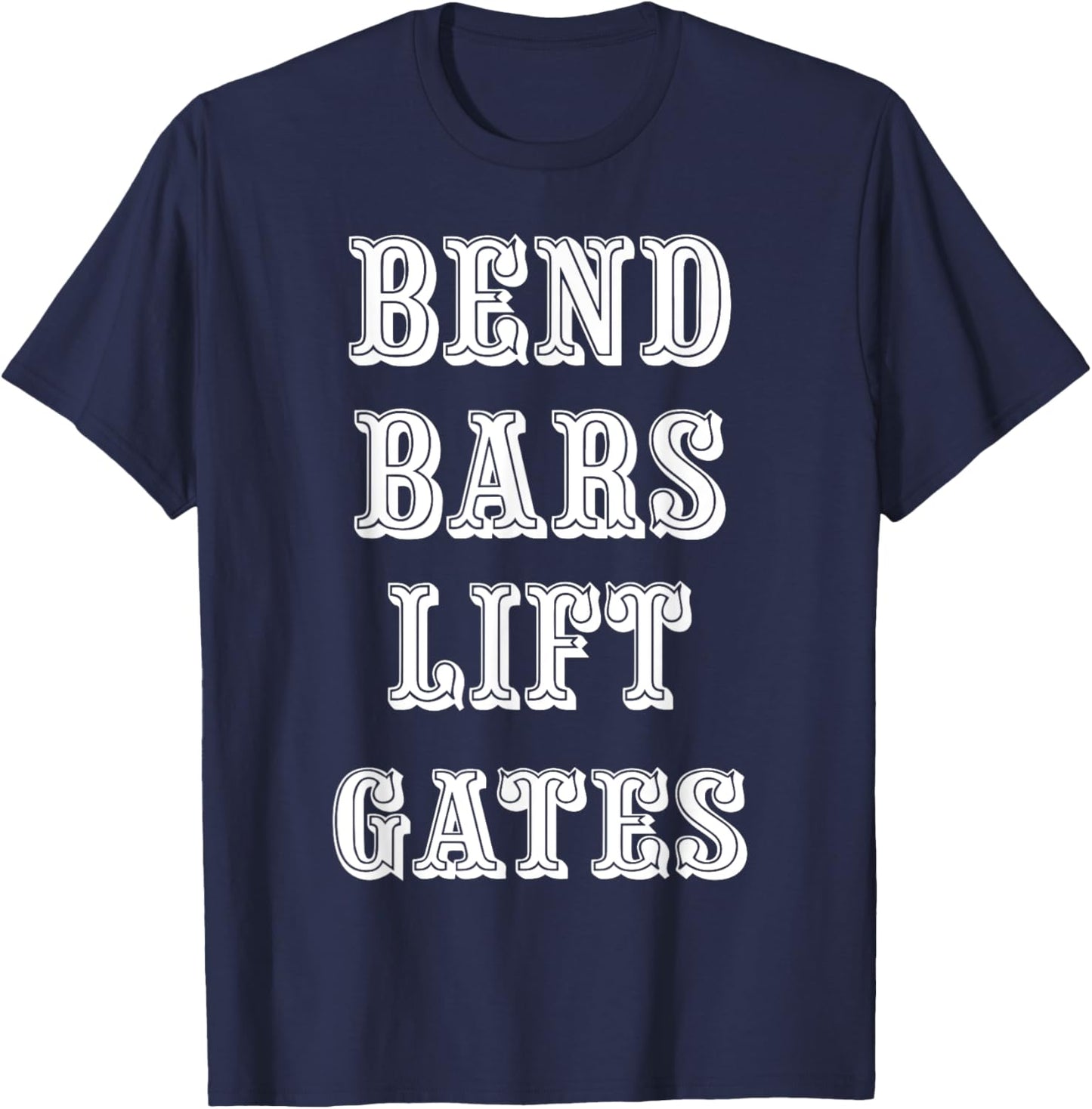 Bend Bars Lift Gates T-Shirt - T-Shirt | Navy