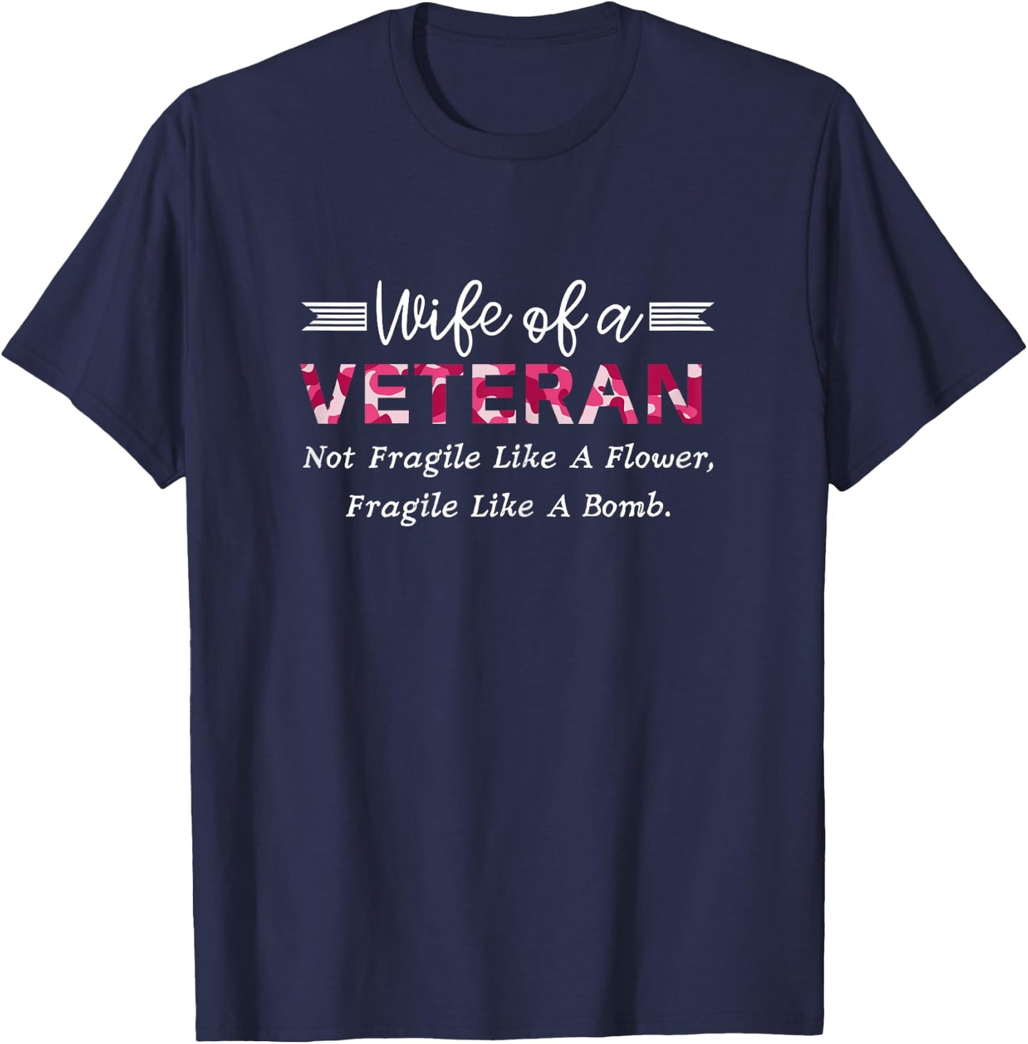 Wife Of A Veteran Military Not Fragile Like A Flower Veteran T-Shirt - T-Shirt | Navy