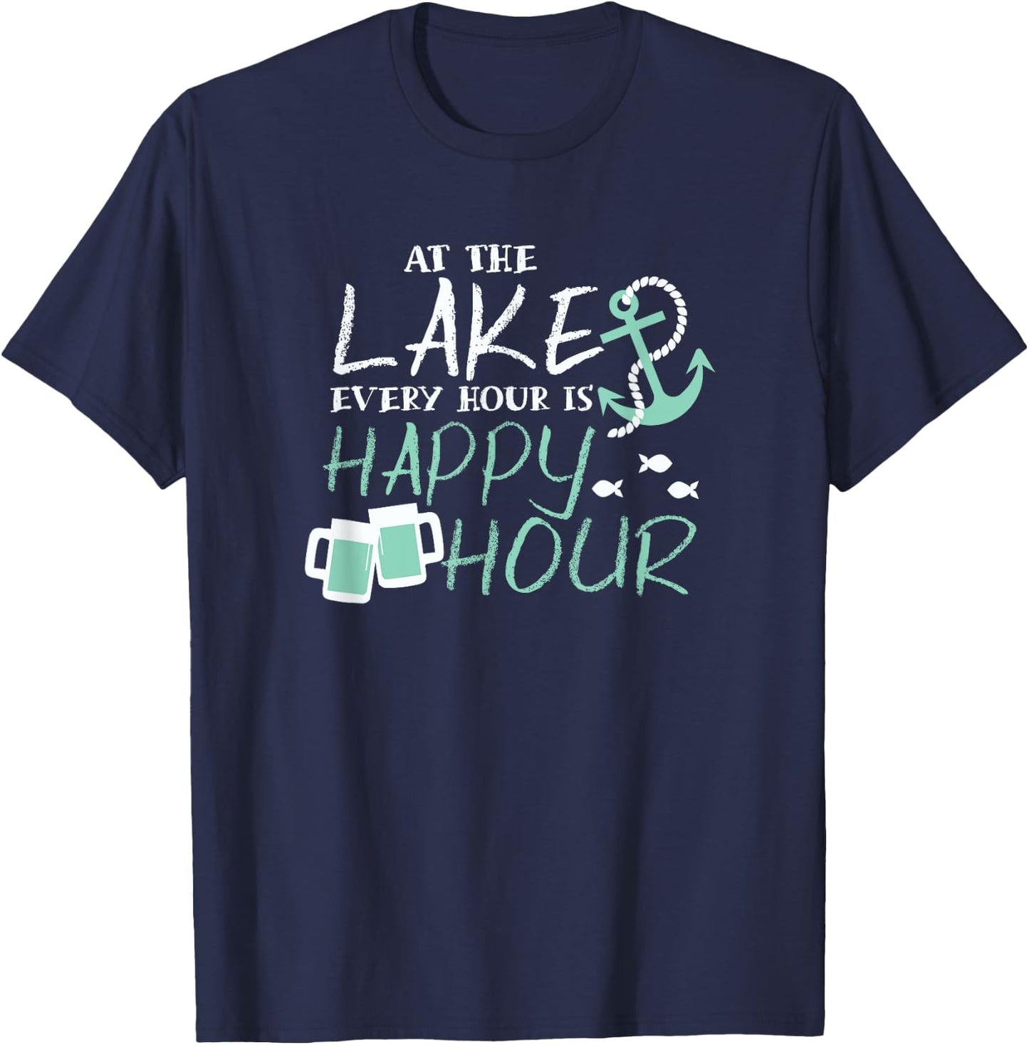 At the Lake Every Hour is Happy Hour Lake Vacation Relaxing T-Shirt - T-Shirt | Navy