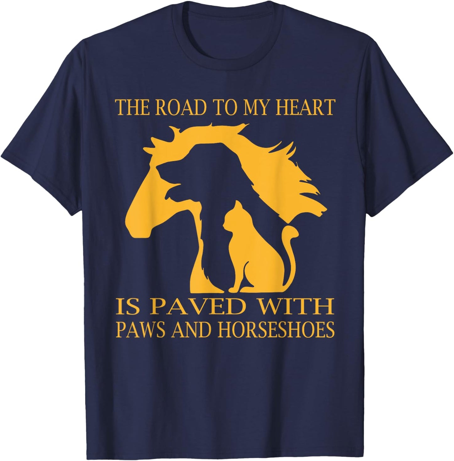 The road to my heart is paved with paws and horseshoes T-Shirt - T-Shirt | Navy