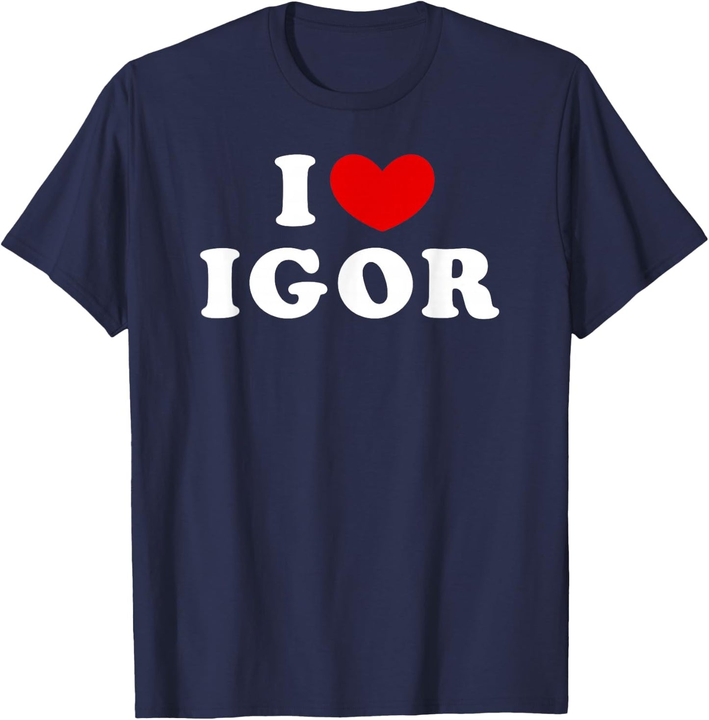 I Love Igor, I Love Igor T-Shirt - T-Shirt | Navy