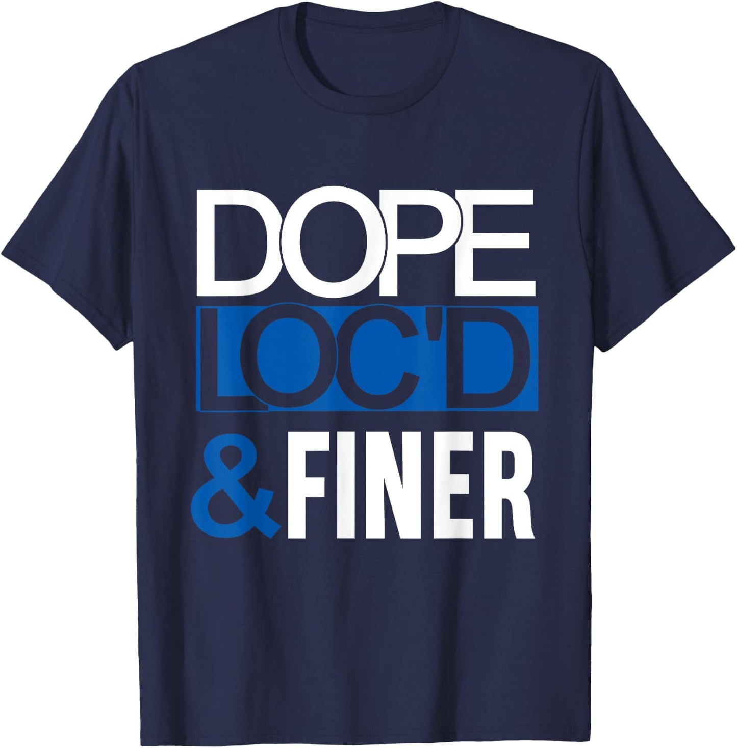 Dope Loc'd And Finer Black History Month Proud Black Woman T-Shirt - T-Shirt | Navy