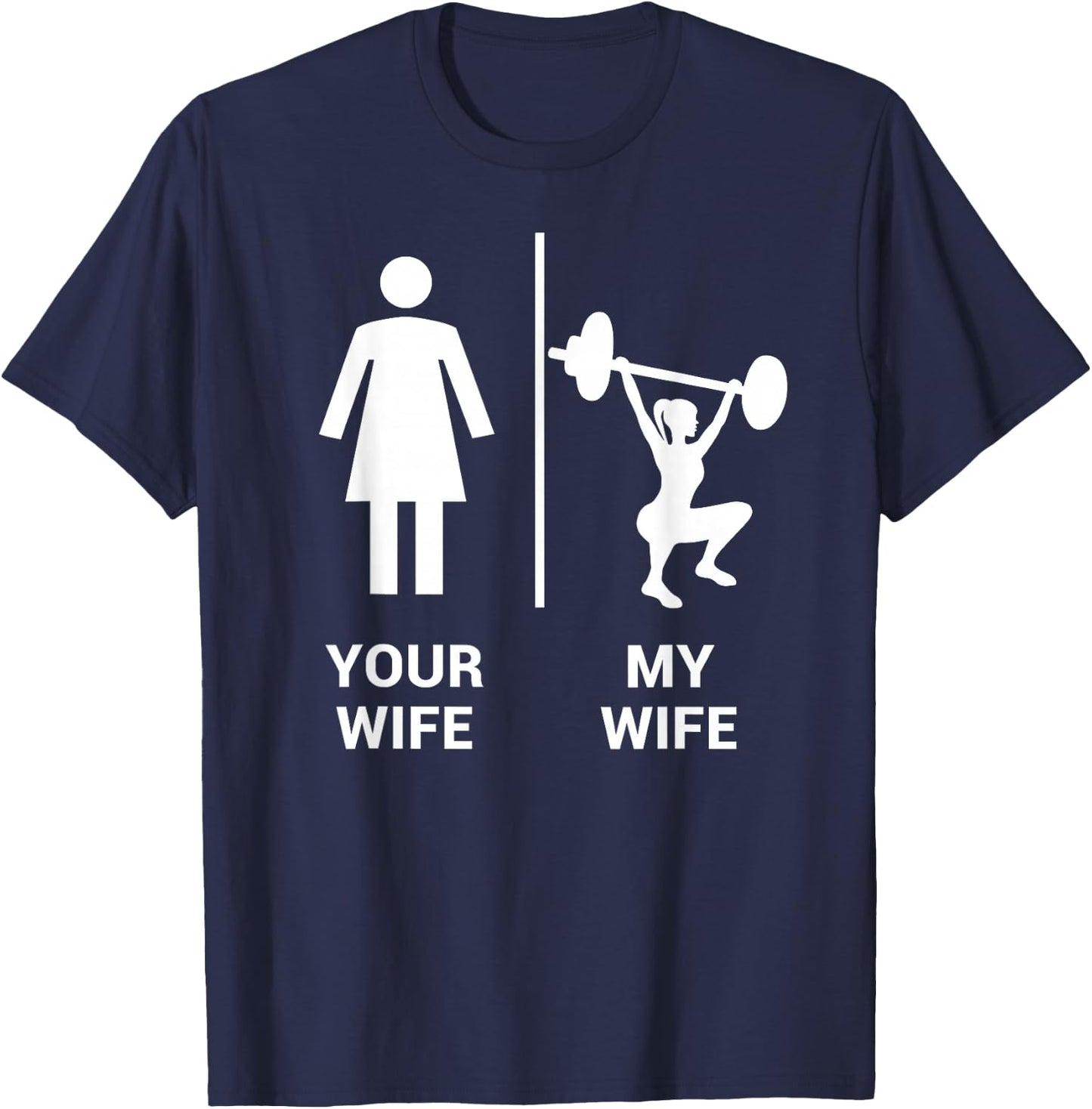 Your Wife My Wife Shirt Top Weightlifting Workout Gym Gift T-Shirt - T-Shirt | Navy