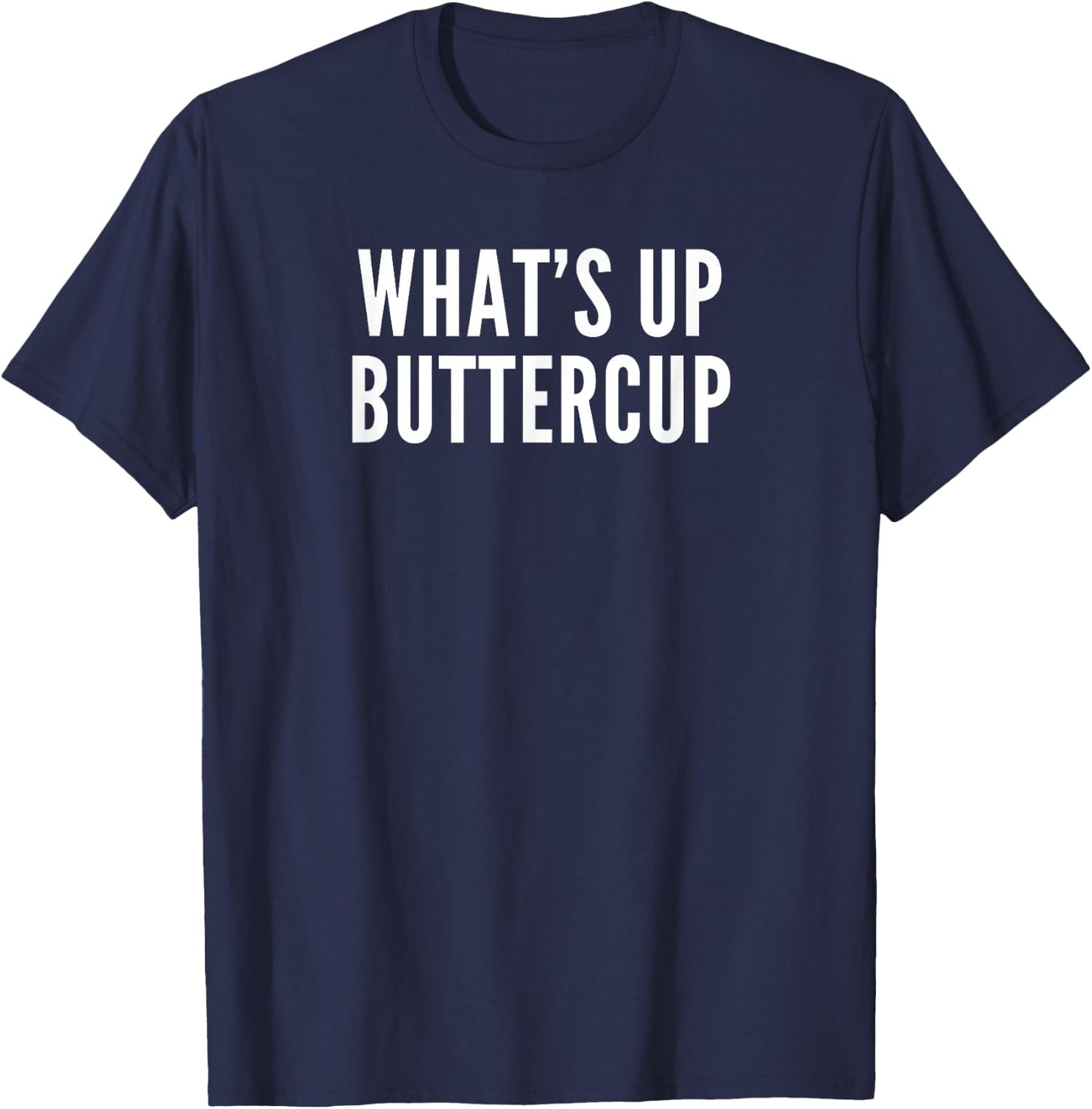 What's Up Buttercup T-Shirt - T-Shirt | Navy