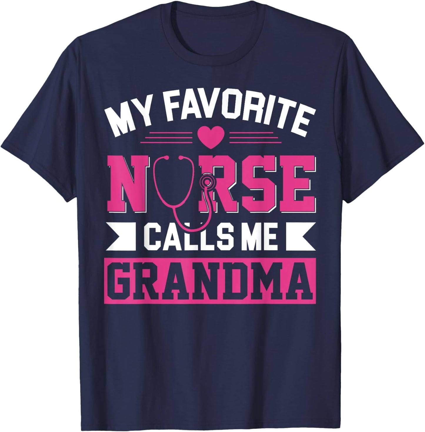 My Favorite Nurse Calls Me Grandma Mothers Day Nurse Grandma T-Shirt - T-Shirt | Navy