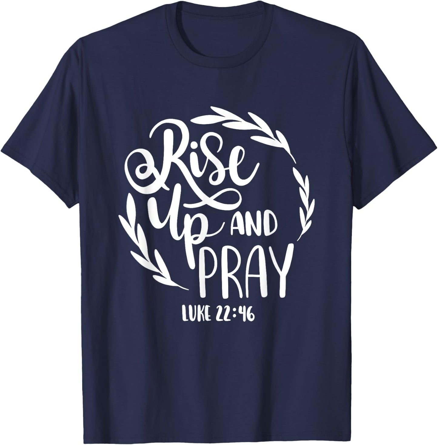 Rise Up And Pray Christian Bible Verse Quote T-Shirt - T-Shirt | Navy