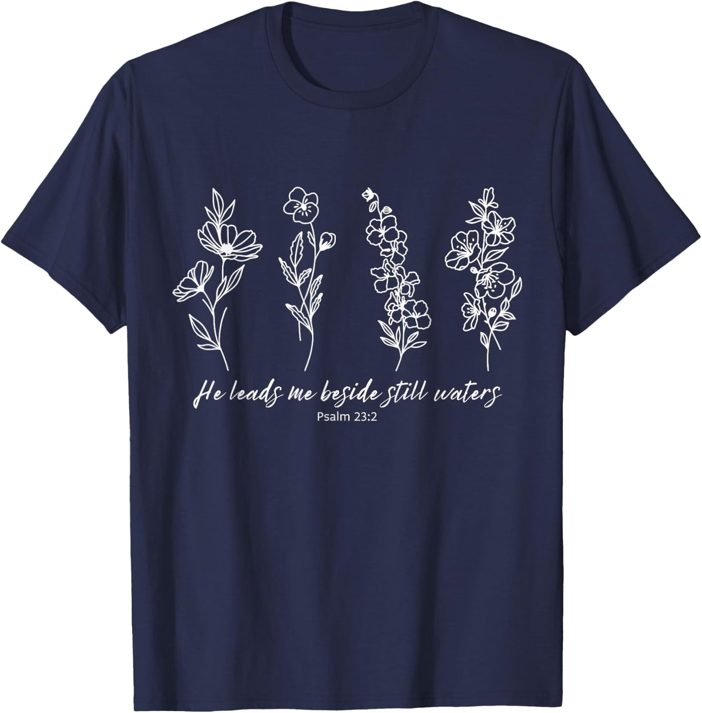 He Leads Me Beside Still Waters Psalm 23 Floral Christian T-Shirt - T-Shirt | Navy