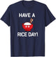 Have A Rice Day, Bowl of Rice, Funny, Jokes, Sarcastic T-Shirt - T-Shirt | Navy
