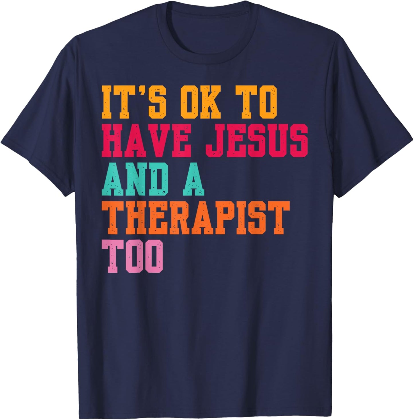 It's Ok To Have Jesus And A Therapist Too Therapy Christians T-Shirt - T-Shirt | Navy