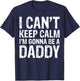 I Can't Keep Calm I'm Gonna Be A Daddy Father's Day T-Shirt - T-Shirt | Navy