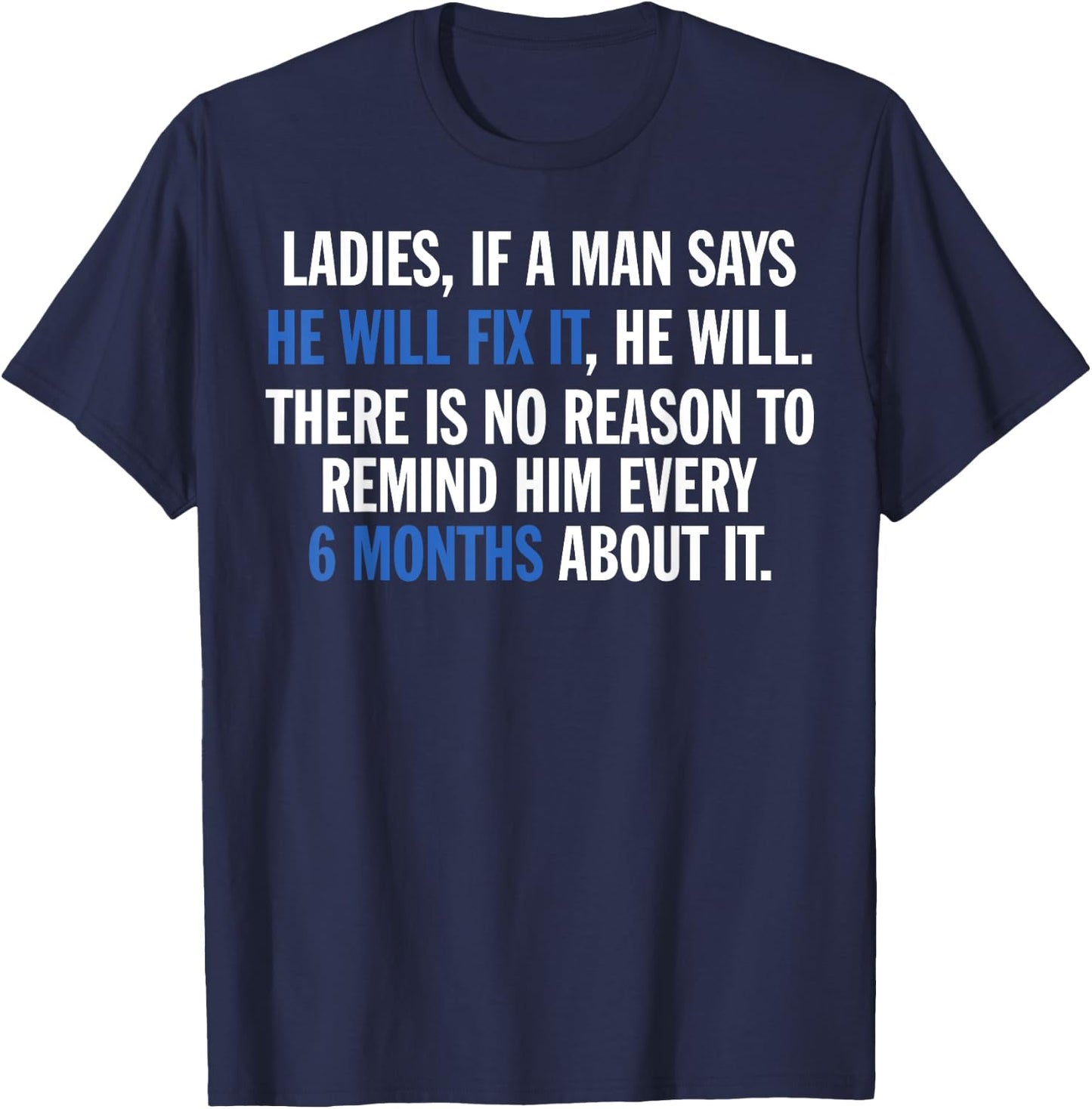 Ladies If A Man Says He Will Fix It He Will There Is No T-Shirt - T-Shirt | Navy