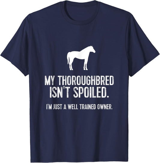 Funny Horse : My Thoroughbred Isn't Spoiled T-Shirt - T-Shirt | Navy