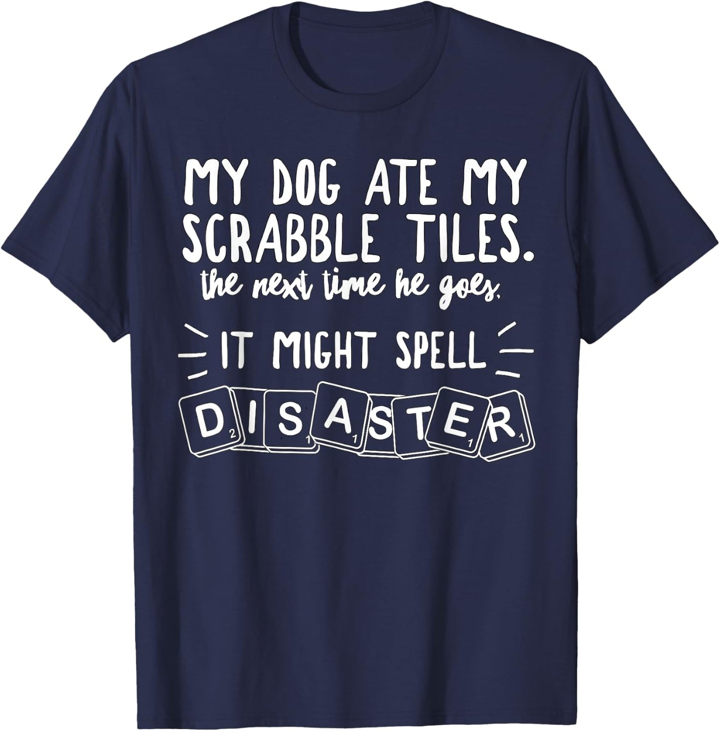 My Dog Ate My Scrabble Tiles Hilarious Dad Joke Funny Men Women Kids T-Shirt - T-Shirt | Navy