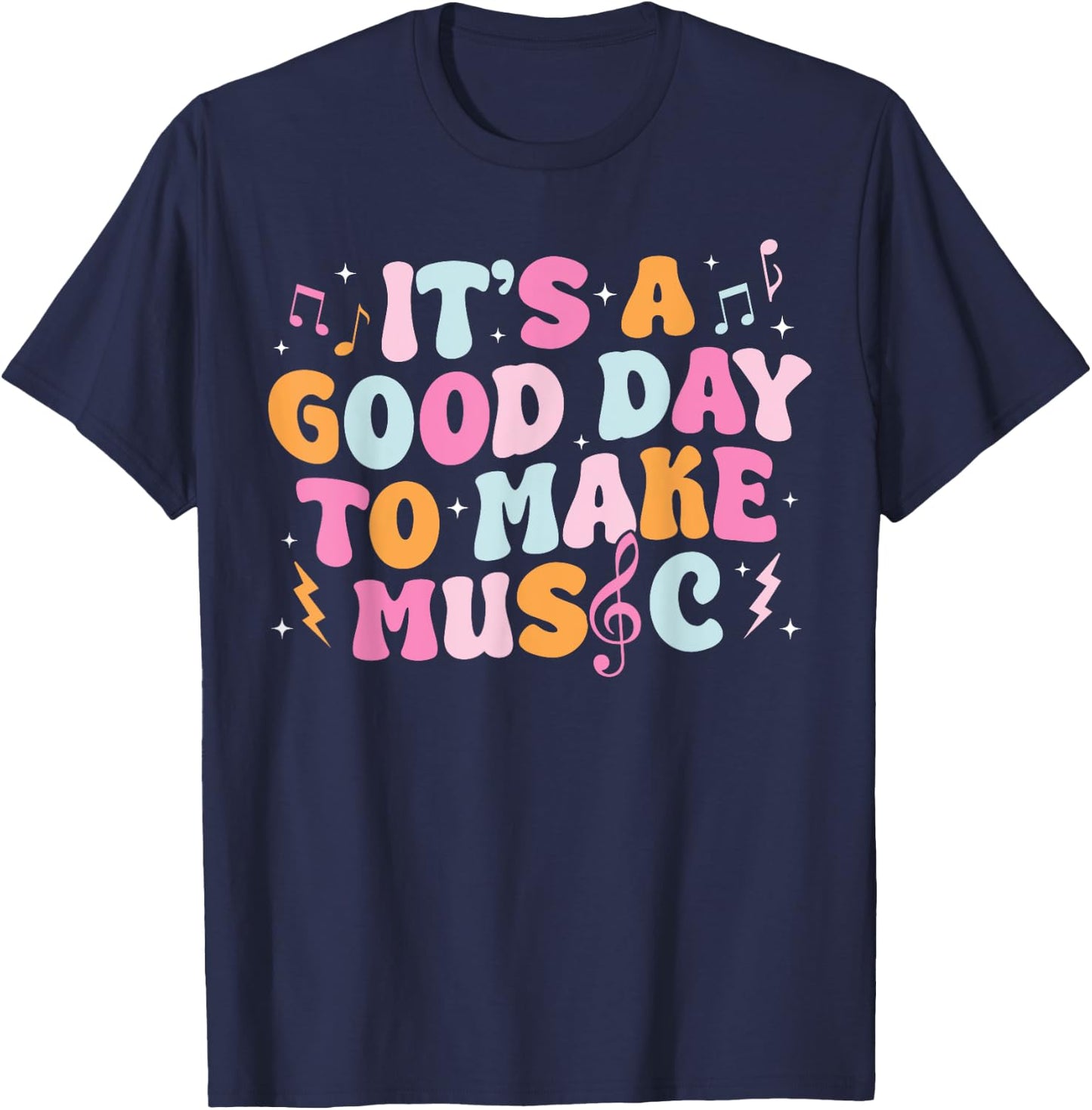 It's A Good Day To Make Music Musician Band Music Teacher T-Shirt - T-Shirt | Navy