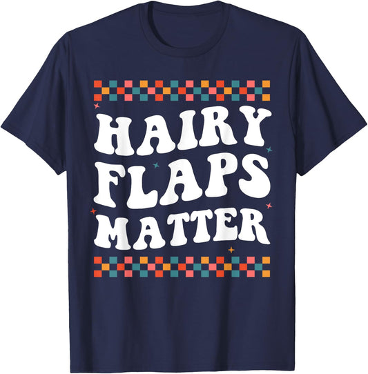 Funny Saying Inappropriate Rude Joke Hairy Flaps Matter T-Shirt - T-Shirt | Navy