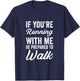 Funny Jogger If You're Running With Me Be Prepared To Walk T-Shirt - T-Shirt | Navy