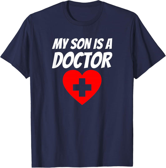 My Son Is A Doctor Shirt Proud Parents Graduation Gift T-Shirt - T-Shirt | Navy