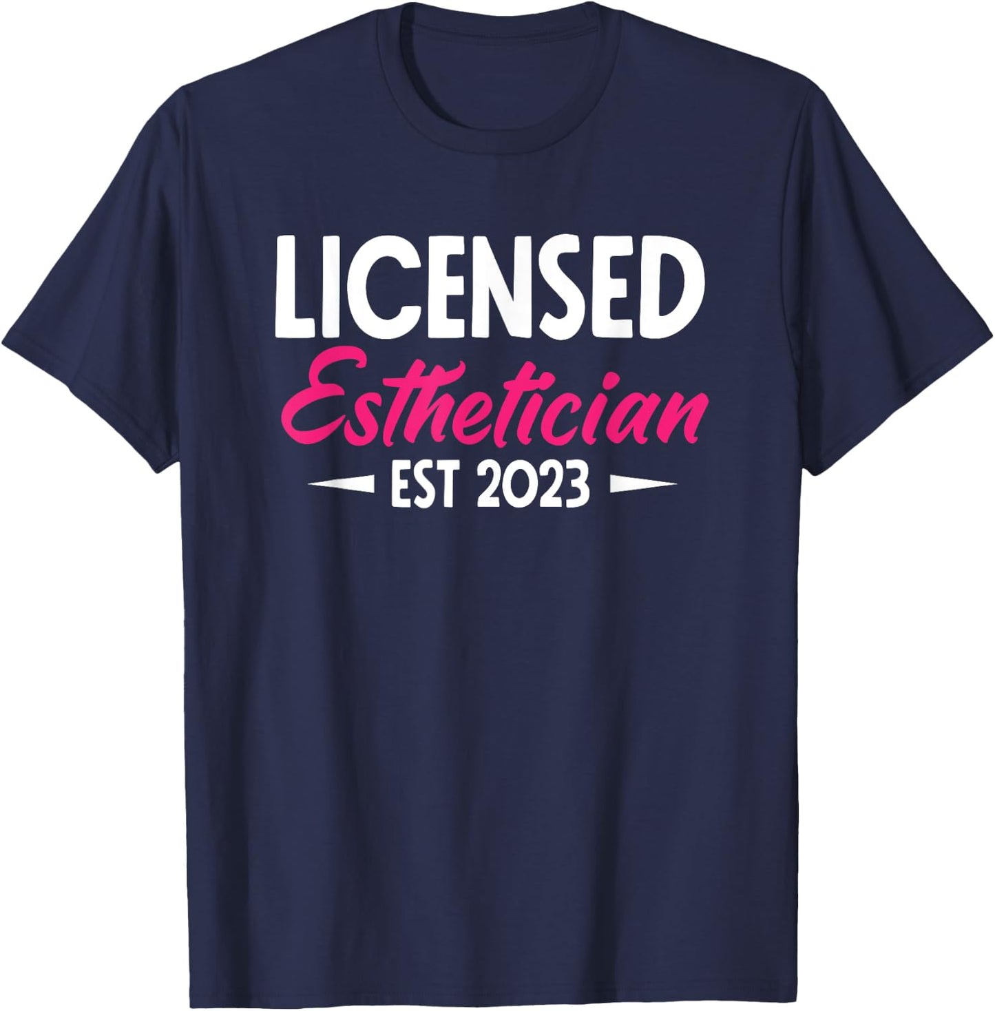 Licensed Esthetician 2023 Funny Esthetician T-Shirt - T-Shirt | Navy