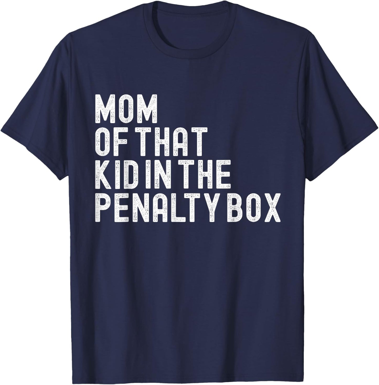 Mom Of That Kid In The Penalty Box Ice Hockey T-Shirt - T-Shirt | Navy