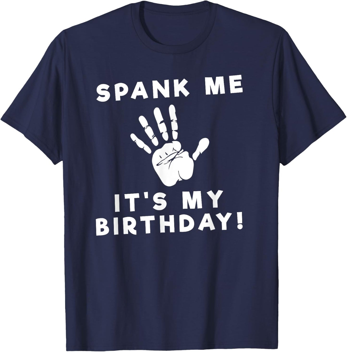 Spank Me Funny Birthday T-Shirt - T-Shirt | Navy