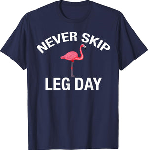 Never Skip Leg Day Funny Gym Lover Workout Flamingo Legs T-Shirt - T-Shirt | Navy